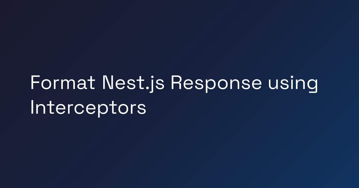 Format Nest.js Response using Interceptors | Sharma Ketan